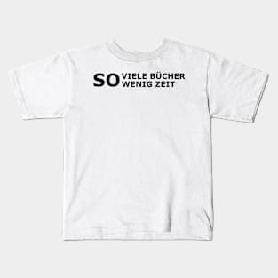 So viele Bücher,so wenig Zeit Kids T-Shirt